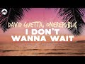 David Guetta OneRepublic I Don T Wanna Wait Lyrics