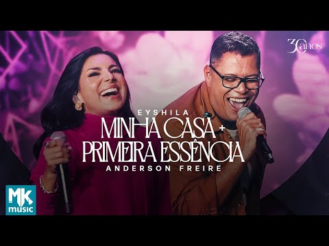 Eyshila e Anderson Freire- Minha Casa + Primeira Essência (Ao Vivo)"