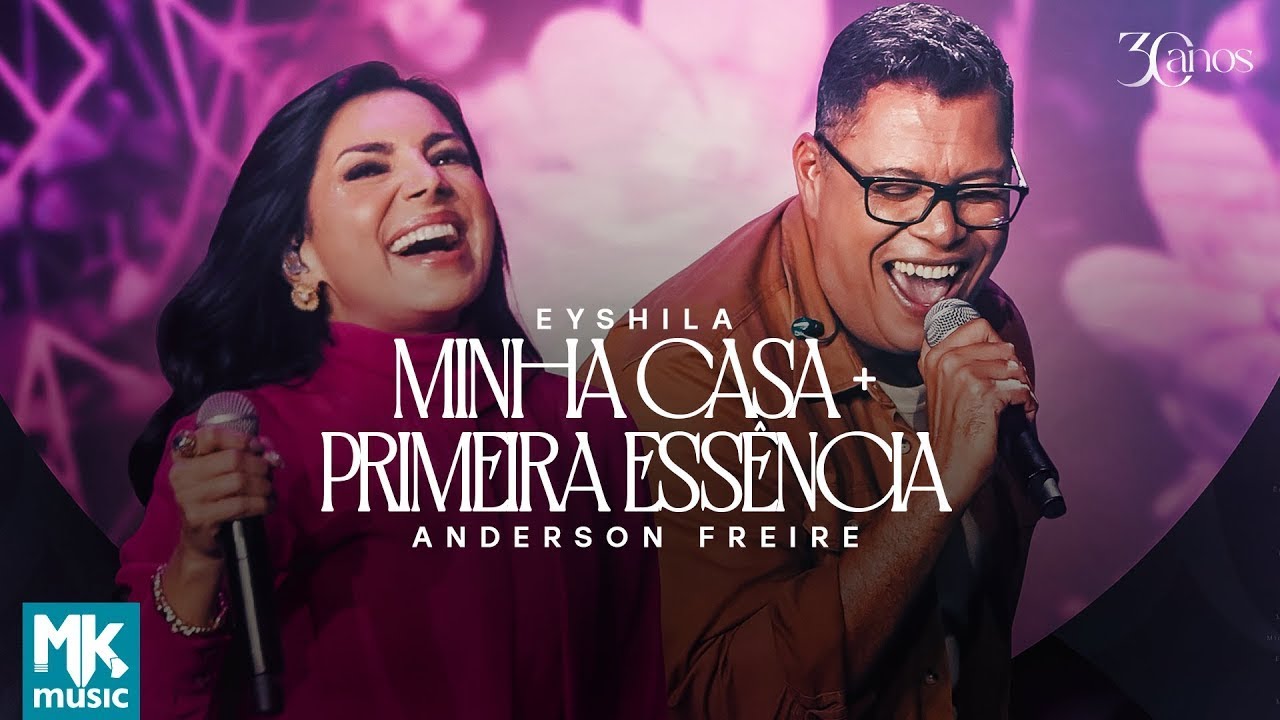 Eyshila e Anderson Freire - Minha Casa + Primeira Essência (Ao Vivo)