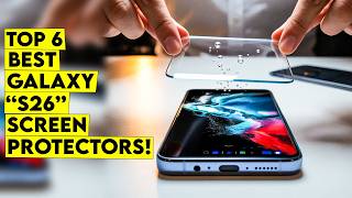 Top 6 Best Galaxy S26 Screen Protectors Reviewed!🔥Protect Your Display