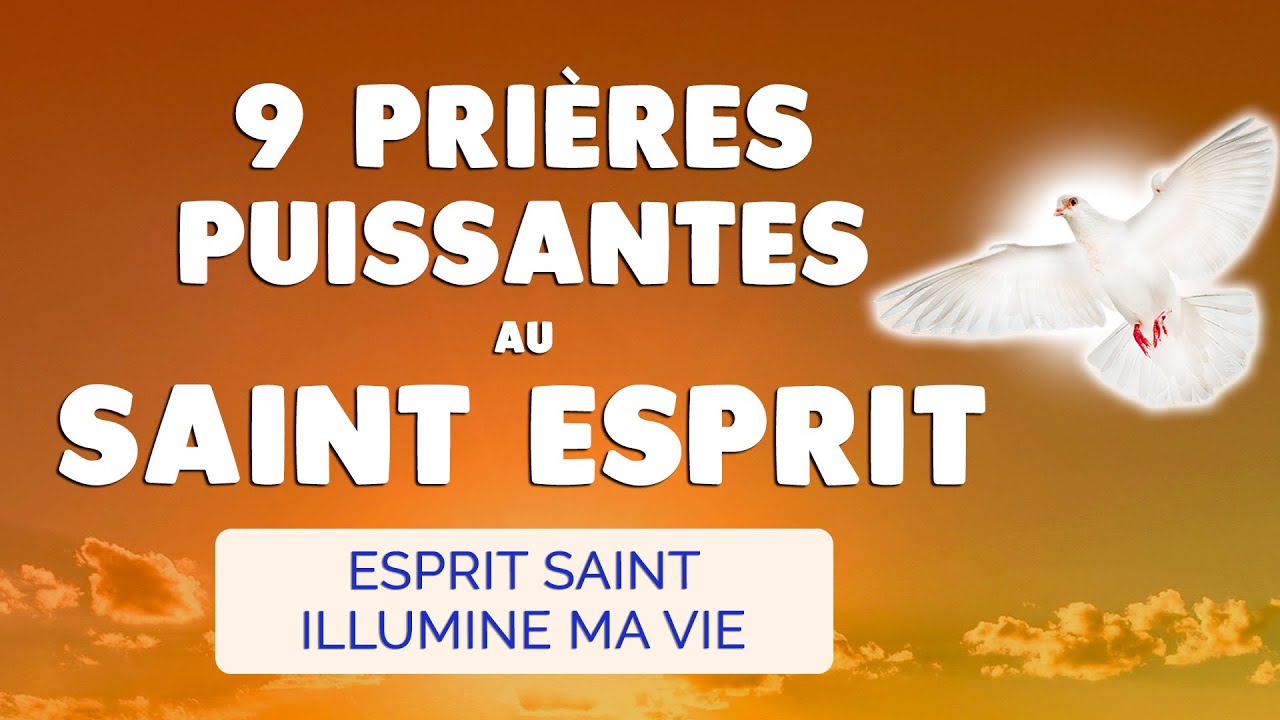 🙏 9 Puissantes PRIÈRES au SAINT ESPRIT 🙏 Esprit Saint illumine ma Vie
