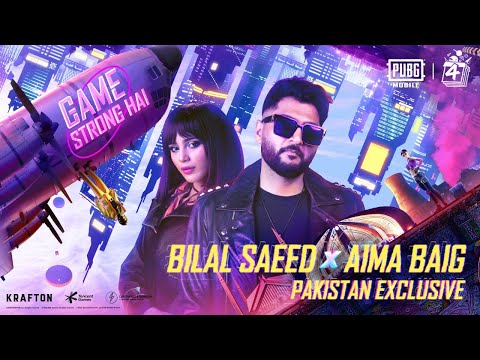 Game Strong Hai | Bilal Saeed x Aima Baig | @PUBGMOBILEPakistan 4th Anniversary Special