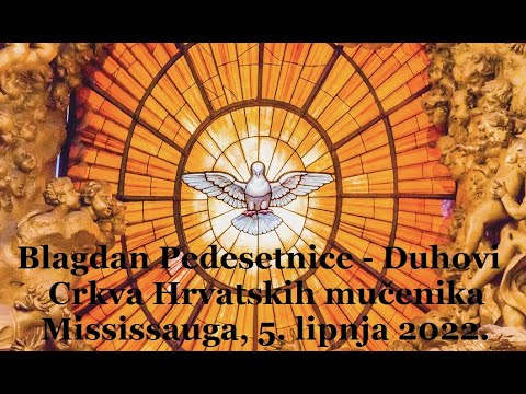 Sunday June 5, 2022 : Pedesetnica - Duhovi, sveta misa - Mississauga