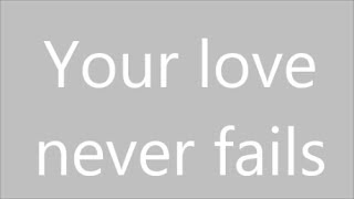 Your Love Never Fails | Newsboys | Lyrics