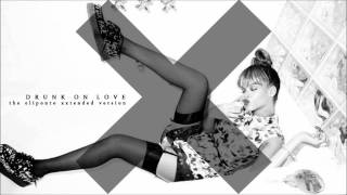 Rihanna - Drunk On Love (The Eliponto XXtended Version)