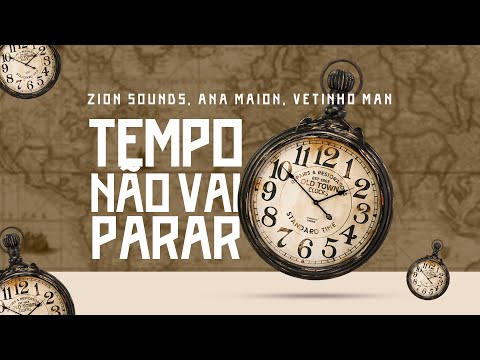 Zion Sounds, Ana Maion & Vetinho Man - Tempo Não Vai Parar (Vídeo Oficial)
