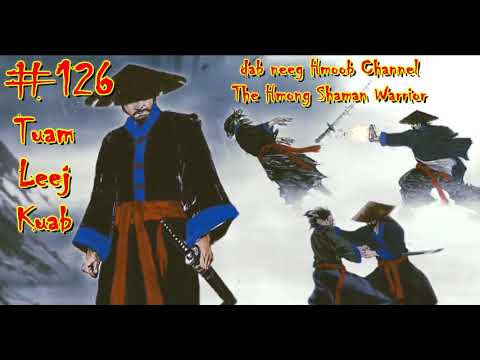 Tuam Leej Kuab The Hmong Shaman Warrior ( Part 126 ) 04/7/2021