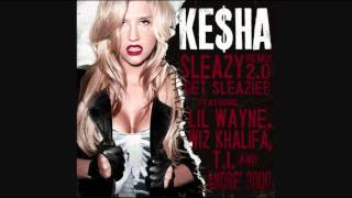 Ke$ha - Sleazy 2.0 [feat Wiz Khalifa, Andre 3000, T.I. &amp; Lil Wayne]