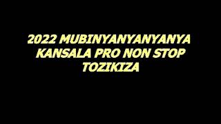 Download lagu 2022 MUBINYANYANYANYA KANSALA PRO NON STOP 0706944997 TOZIKIZA mp3 Download lagu 2022 MUBINYANYANYANYA KANSALA PRO NON STOP 0706944997 TOZIKIZA mp3