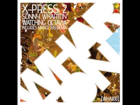 X-Press 2 & Sonny Wharton - Watching Octavia (Original Mix) [Whartone Records]