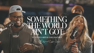 Something the World Ain&#39;t Got (feat. Josh Aaron &amp; Dara Maclean) - Brandin Reed &amp; Friends