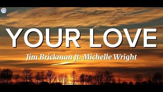 Your Love - Jim Brickman ( Lyrics ) ft. Michelle Wright
