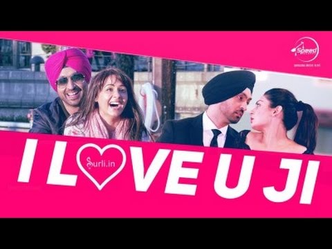 I Love U Ji Sardaarji Diljit Dosanjh Neeru Bajwa Latest Punjabi Song
