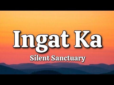 Ingat Ka - Silent Sanctuary (Lyrics)