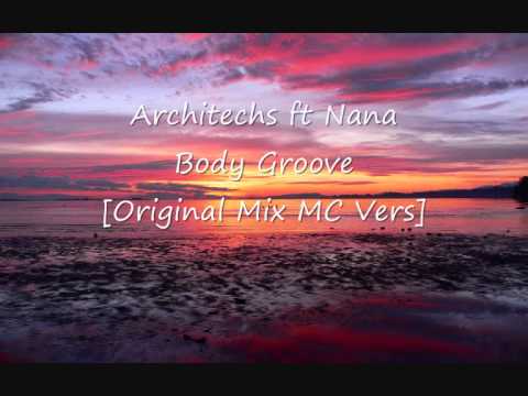 Architechs ft Nana - Body Groove [Original Mix MC Vers]