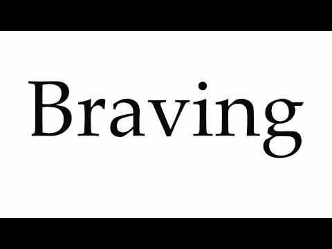 How to Pronounce Braving