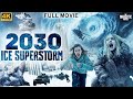 2030 ICE SUPERSTORM Full Hollywood Action Adventure Movie Alexandra D English Movie Free Movies