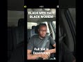 Black Men Hate Black Women Blackmen Blackwomen Selfhatred