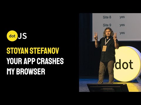 dotJS 2024 - Stoyan Stefanov - Your app crashes my browser