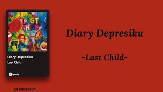 Download lagu Diary Depresiku - Last Child ||  Lyrics Video  mp3