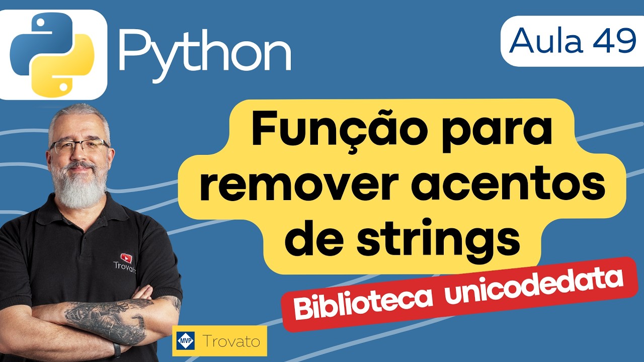 Crie uma função para remover acentos de strings e aprenda a criar sua biblioteca - Python - Aula 49
