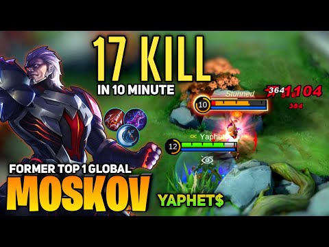 17 KILL in 10 Minute! Insane Outplay Moskov [Former Top 1 Global Moskov] by YaphetṨ - Mobile Legend