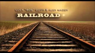 Luca Bob Gotti & Alex Maddy - Railroad
