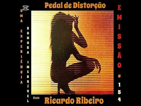 Emissão 154 Pedal de Distorção com Ricardo Ribeiro
