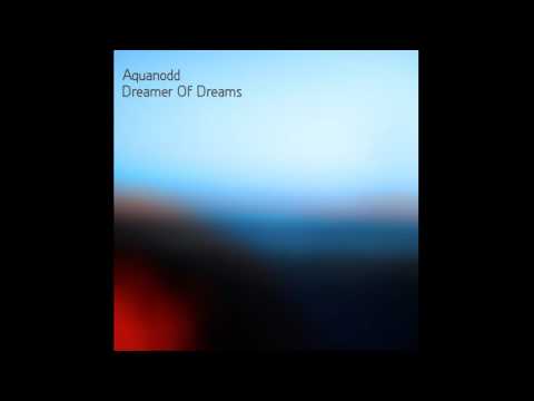Aquanodd - Dreamer of Dreams