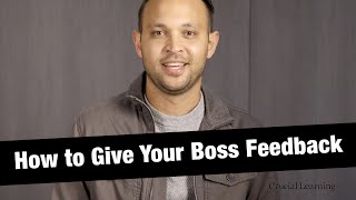 How to Give Your Boss Feedback