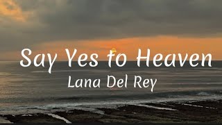 Lana Del Rey - Say Yes to Heaven / (lyrics)