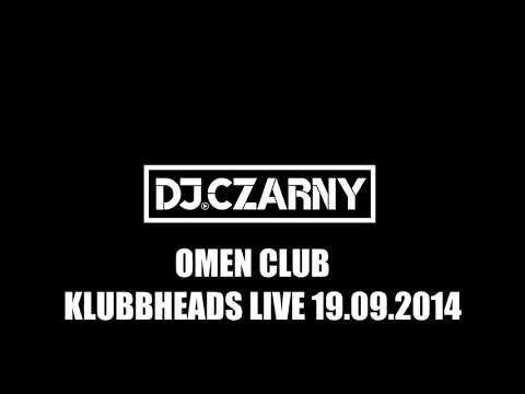 OMEN CLUB KLUBBHEADS LIVE 19 09 2014  DJ CZARNY