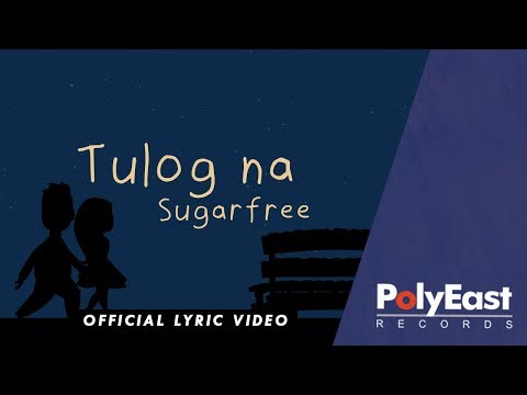 Tulog Na - Sugarfree