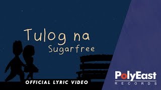 Download lagu Sugarfree - Tulog Na -  Lyric Video mp3 Download lagu Sugarfree - Tulog Na -  Lyric Video mp3
