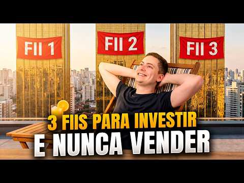 Os 3 MELHORES FUNDOS IMOBILIÁRIOS para INVESTIR hoje e NUNCA mais VENDER!