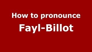 How to pronounce Fayl-Billot