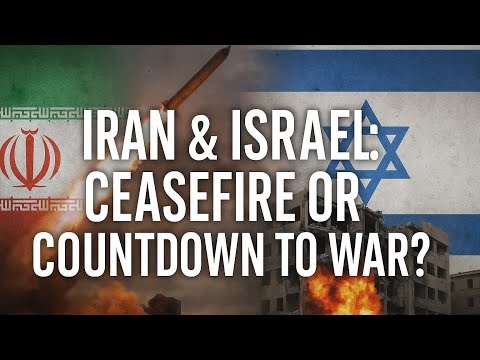 Iran & Israel: Ceasefire or Countdown to War?