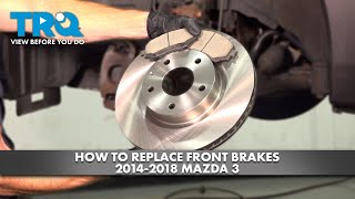 How to Replace Front Brakes 2014-2018 Mazda 3