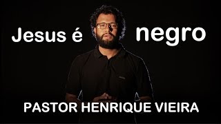 Henrique Vieira - Jesus é negro