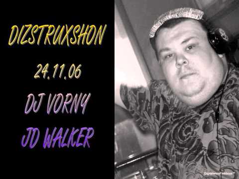 Dj Vorny - Jd Walker / Part 2 of 2 / 24.11.06 / Dizstruxshon