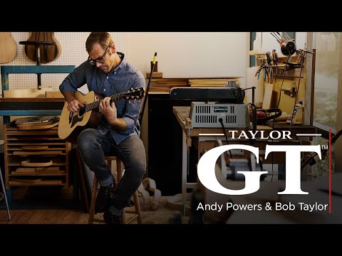 The Taylor GT™  |  Andy Powers & Bob Taylor | From the Factory Podcast