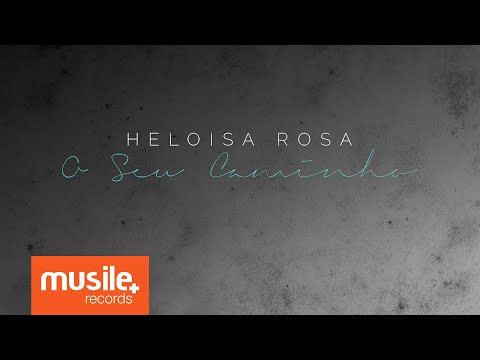 Heloisa Rosa - O Seu Caminho (Lyric)