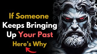 If They Keep Bringing Up Your Past, THIS Is What It Means! | STOICISM