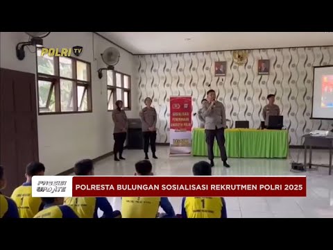 PRESISI UPDATE: POLRESTA BULUNGAN SOSIALISASI REKRUTMEN POLRI 2025 09/02/2025 (20.00)