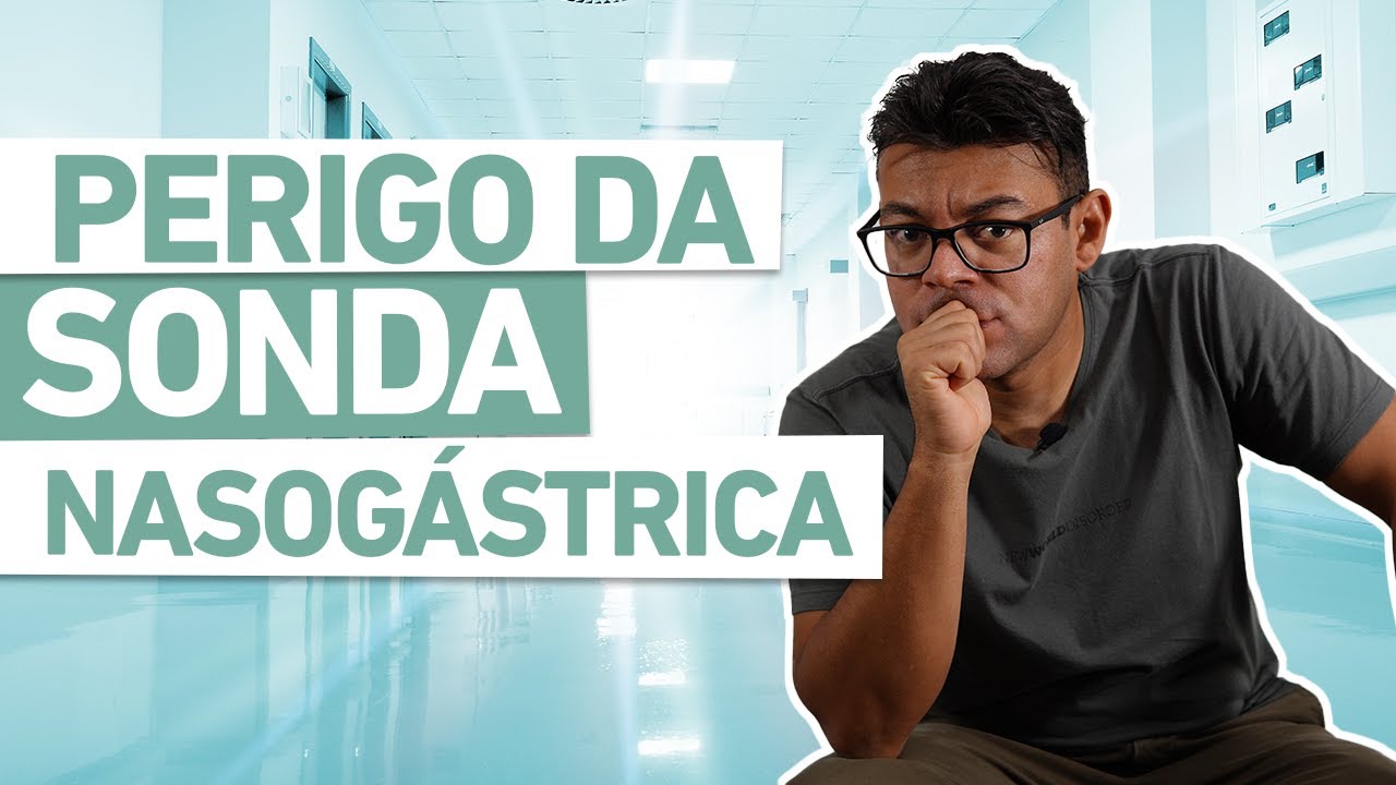 CUIDADO com a SONDA NASOGÁSTRICA