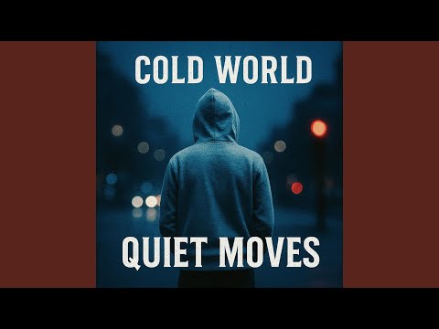 Cold World, Quiet Moves
