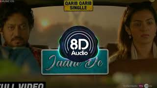Jaane De - Official 8D Audio | Atif Aslam | Qarib Qarib Singlle | Irrfan I Parvathy | Vishal Mishra