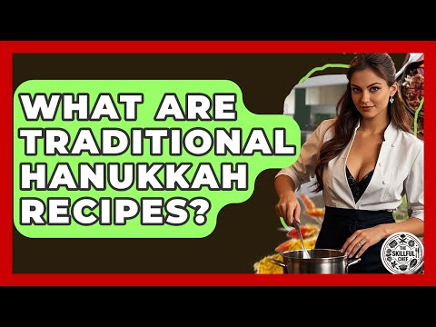 What Are Traditional Hanukkah Recipes? - The Skillful Chef