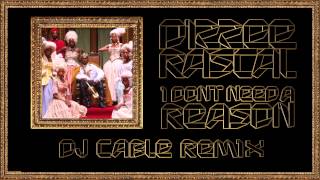 Dizzee Rascal - I Don&#39;t Need A Reason (DJ Cable Mix)