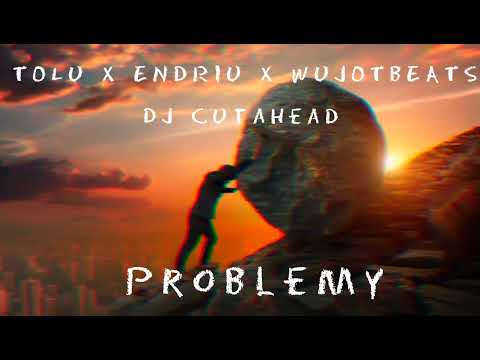 Tolu X Endriu - Problemy prod. WujotBeats cuty DJ Cutahead